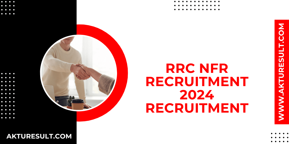 RRC NFR Recruitment 2024 Recruitment