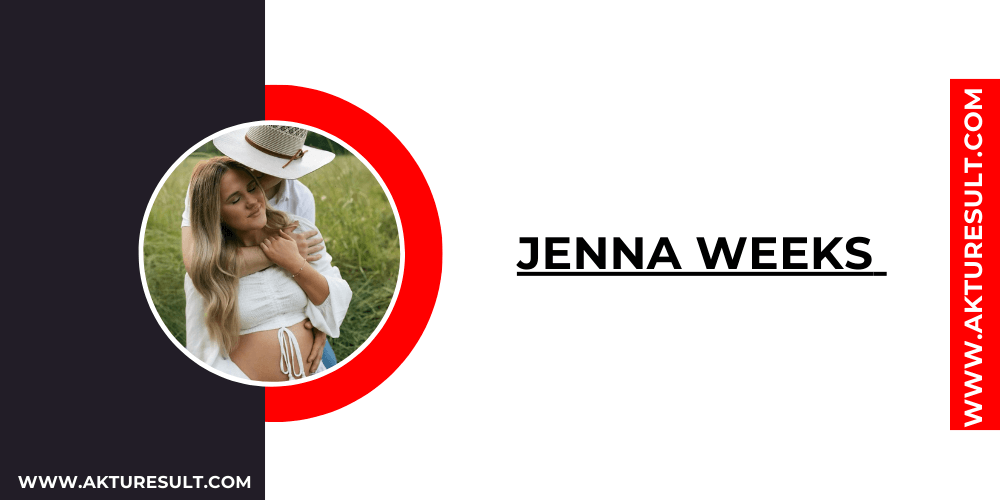 jenna weeks Bio, Age, Net Worth, Boyfriend